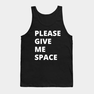 Please Give Me Space Tank Top